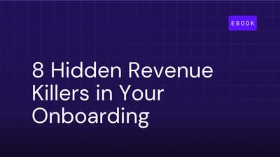 The 8 Hidden Revenue Killers in Your Onboarding Process