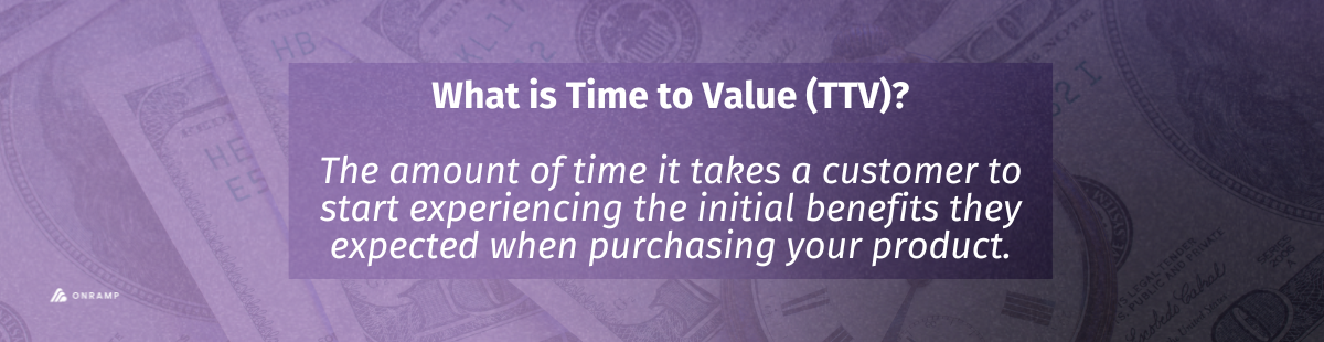 What is Time to Value Define TTV