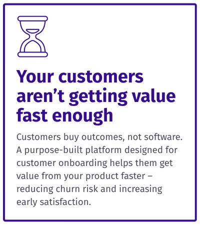Your customers aren't getting value fast enough