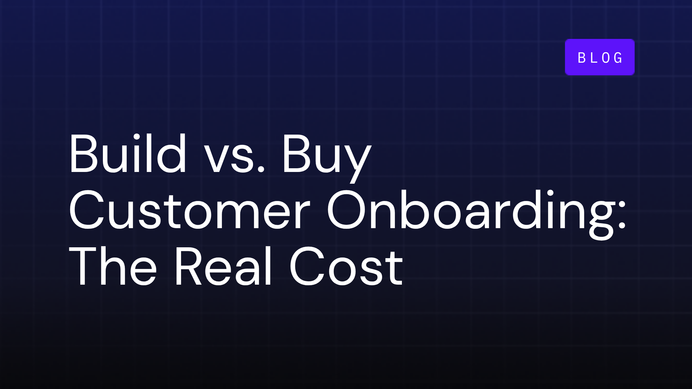 Build vs. Buy Customer Onboarding: The Real Cost of Building It Yourself