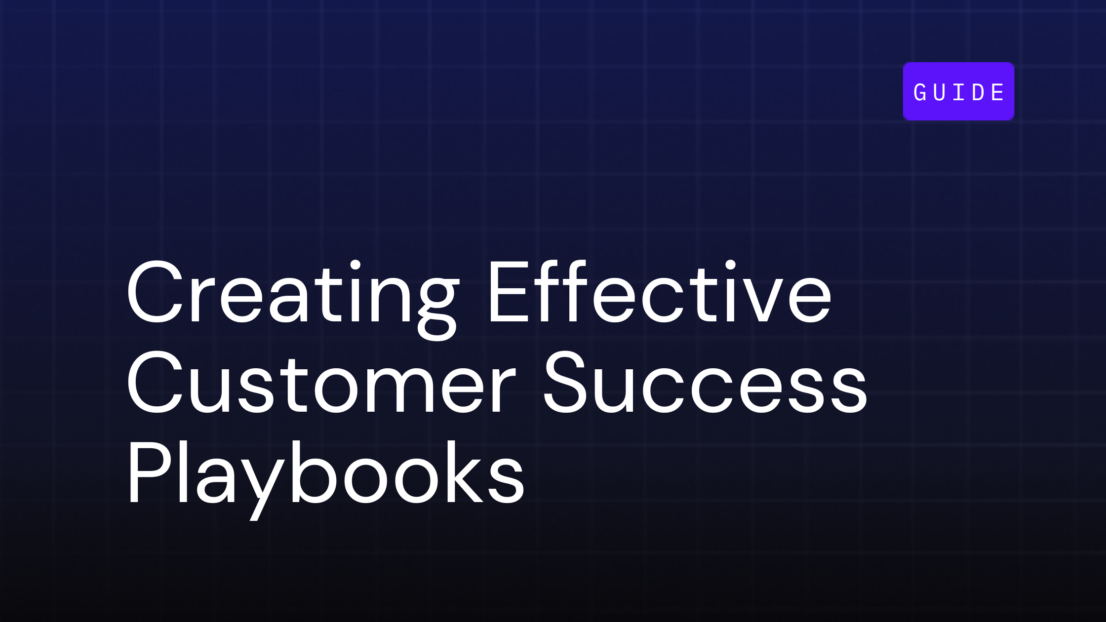 Creating Effective Customer Success Playbooks: A Step-by-Step Guide