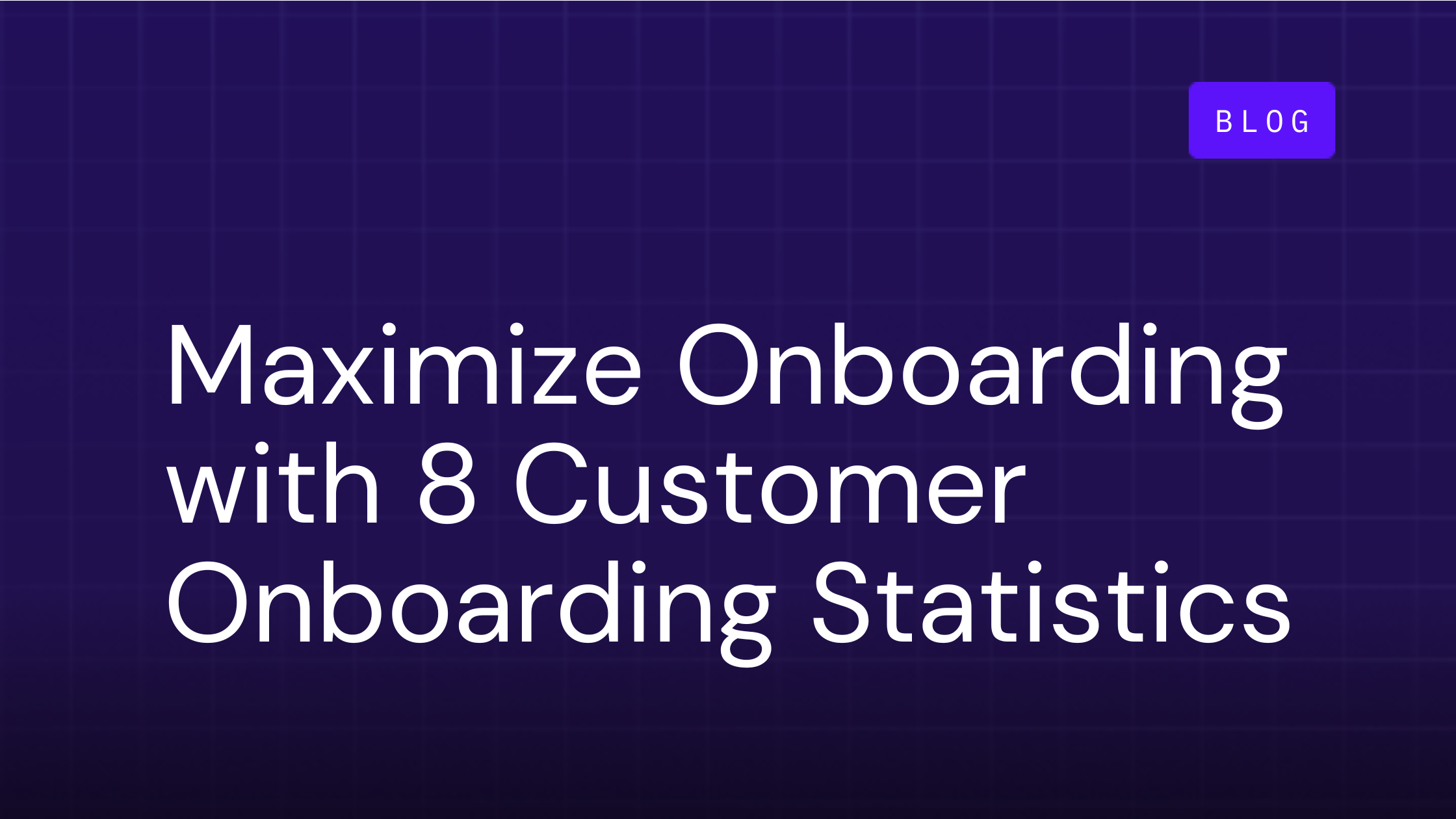 Maximizing Onboarding with 8 Customer Onboarding Statistics