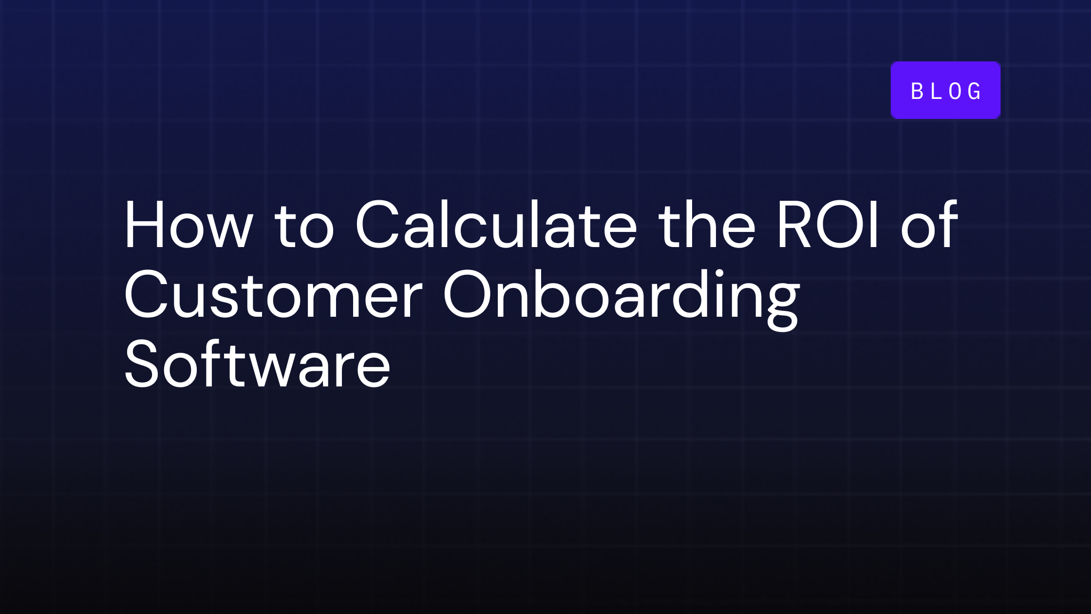 How to Calculate and Prove the ROI of Customer Onboarding