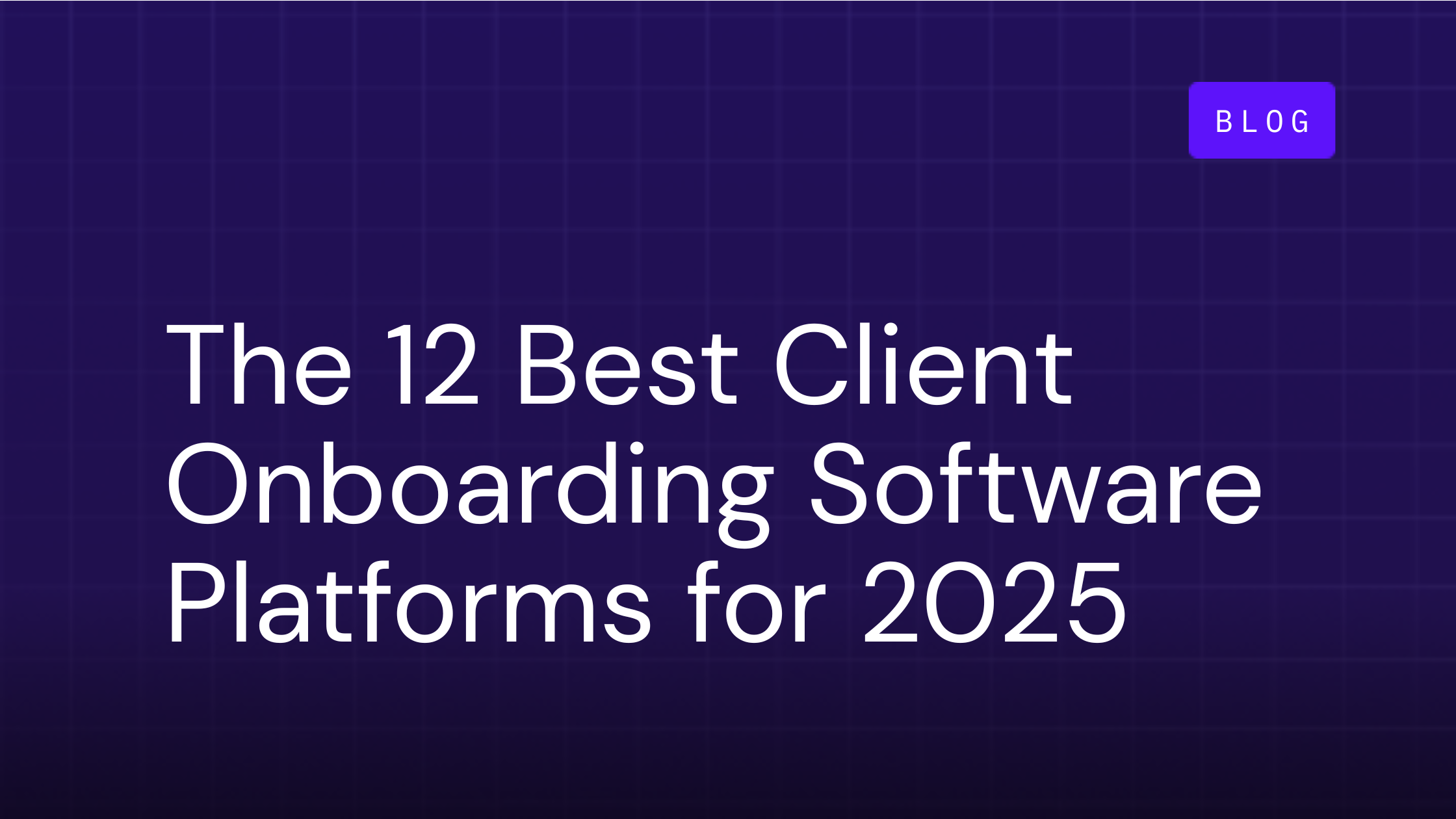 The 12 Best Client Onboarding Software for 2025