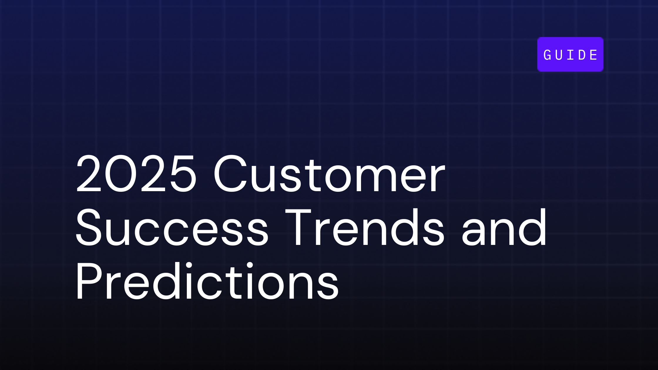 The Future of CS: 2025 Customer Success Trends and Predictions
