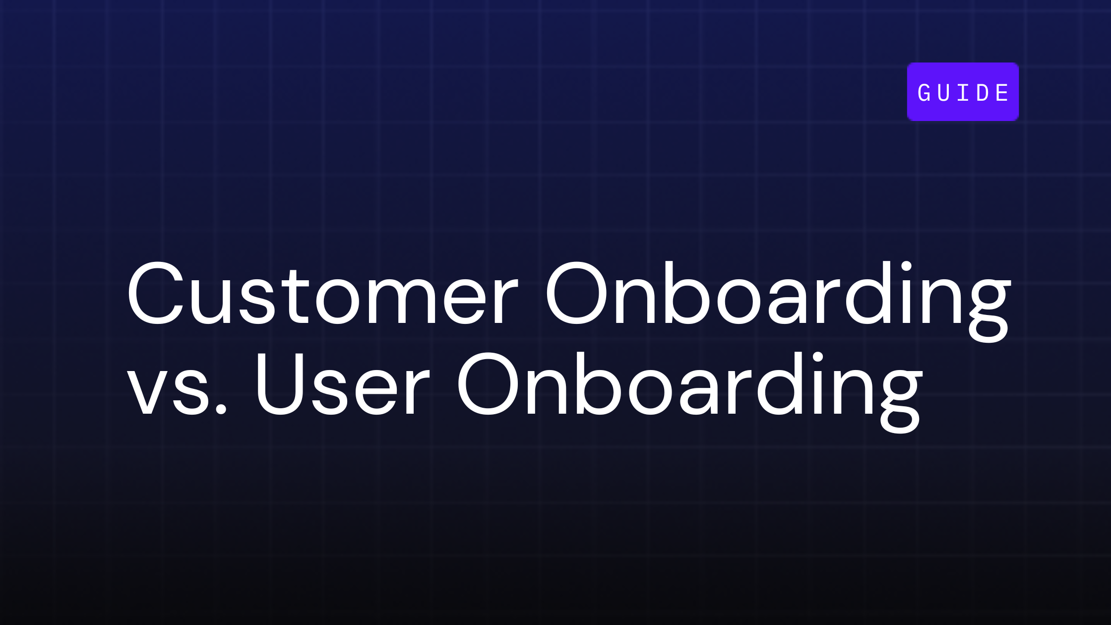customer onboarding vs. user onboarding