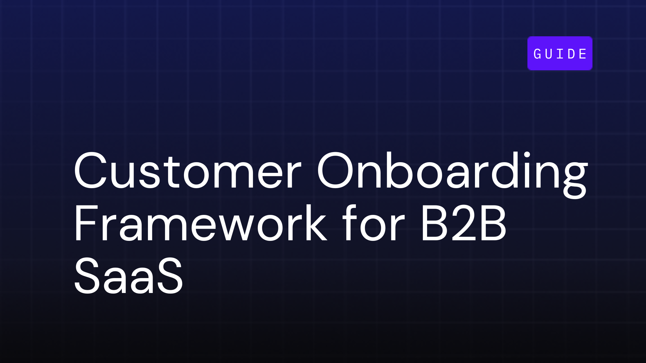 Customer Onboarding Framework for B2B SaaS